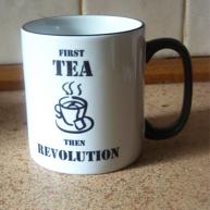 First Tea Then Revolution - black trim